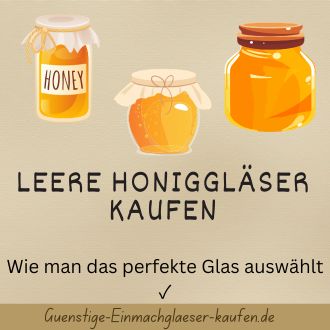 Leere Honiggläser kaufen - Wie man das perfekte Glas auswählt